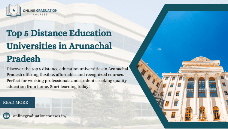 Top 5 Distance Education Universities in Arunachal Pradesh