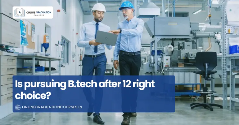 Is pursuing B.tech after 12 right choice in 2026