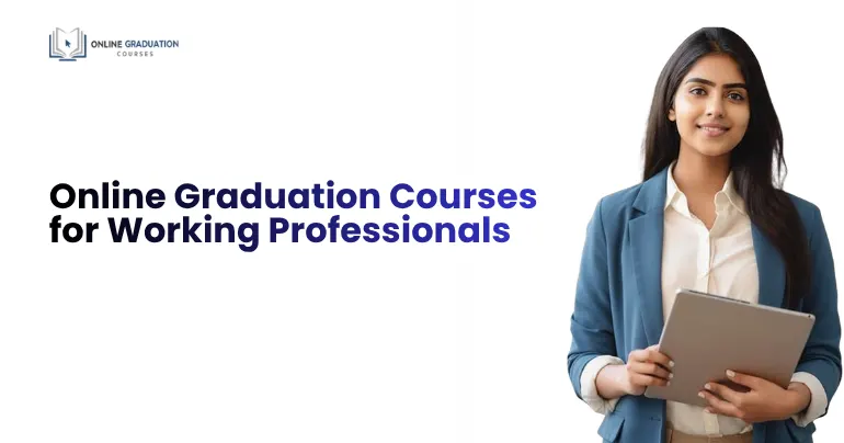 Online Graduation Courses for Working Professionals