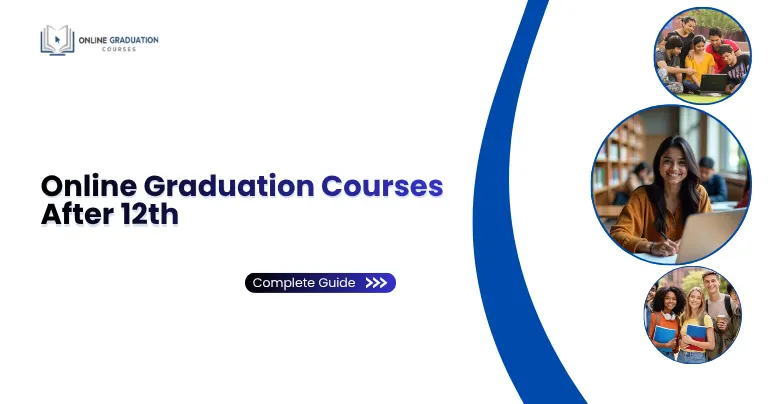Online Graduation Courses After 12th: Complete Guide