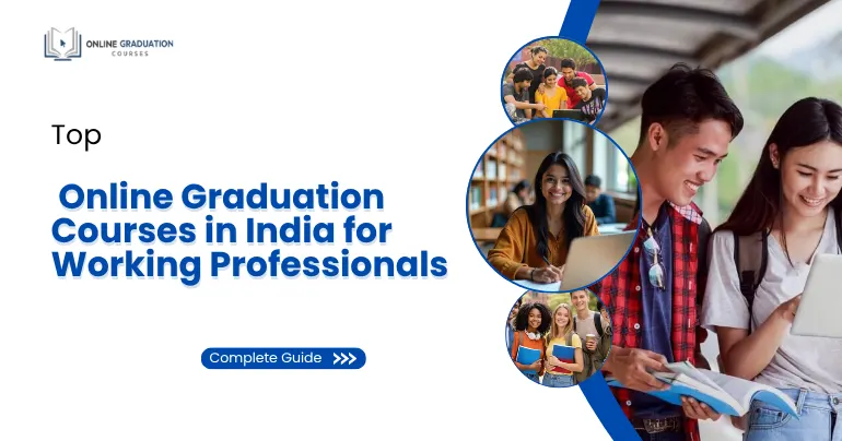 Top Online Graduation Courses in India for Working Professionals