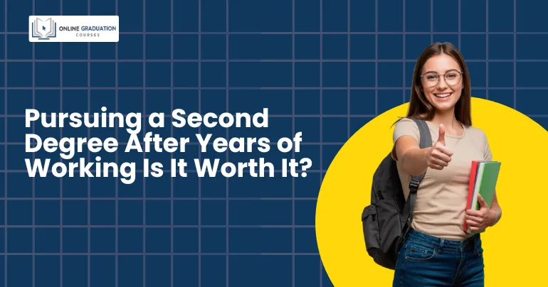 Pursuing a Second Degree After Years of Working: Is It Worth It?