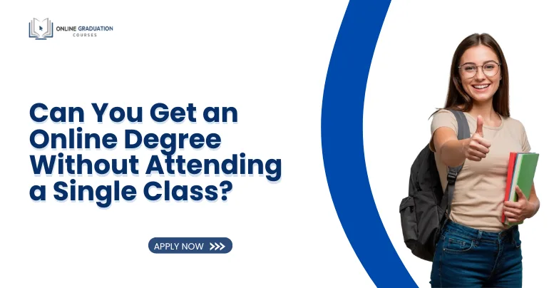 Can You Get an Online Degree Without Attending a Single Class?