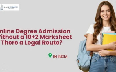 Online Degree Admission Without a 10+2 Marksheet: Is There a Legal Route?