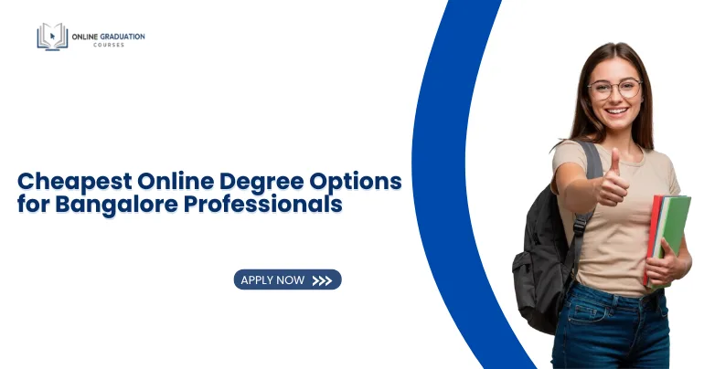 Cheapest Online Degree Options for Bangalore Professionals