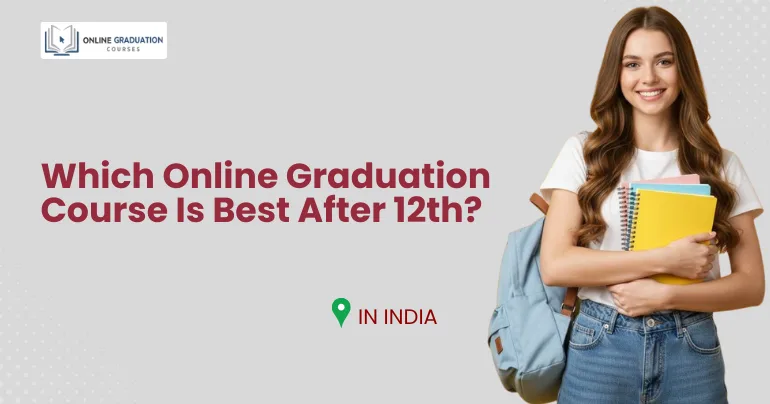 Which Online Graduation Course Is Best After 12th?